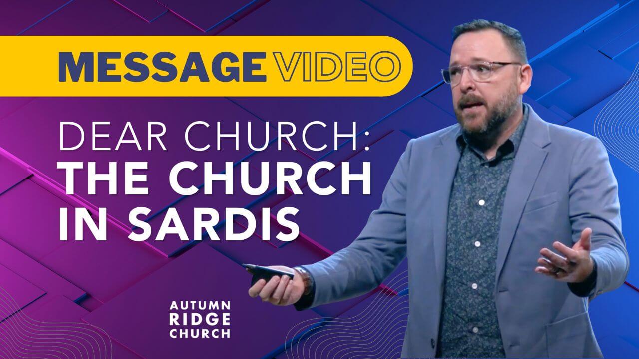 Message Video: Dear Church-The Church in Sardis