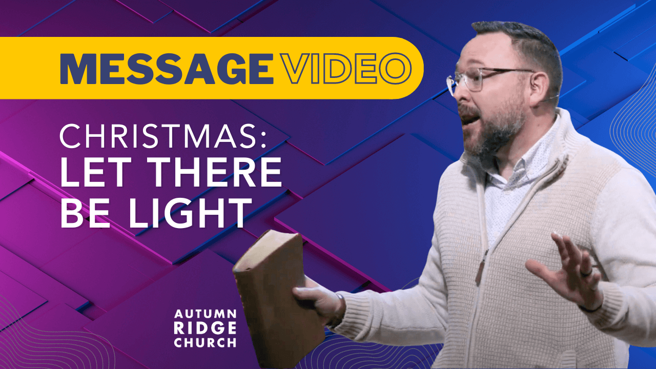 Message Video: Christmas - Let There Be Light