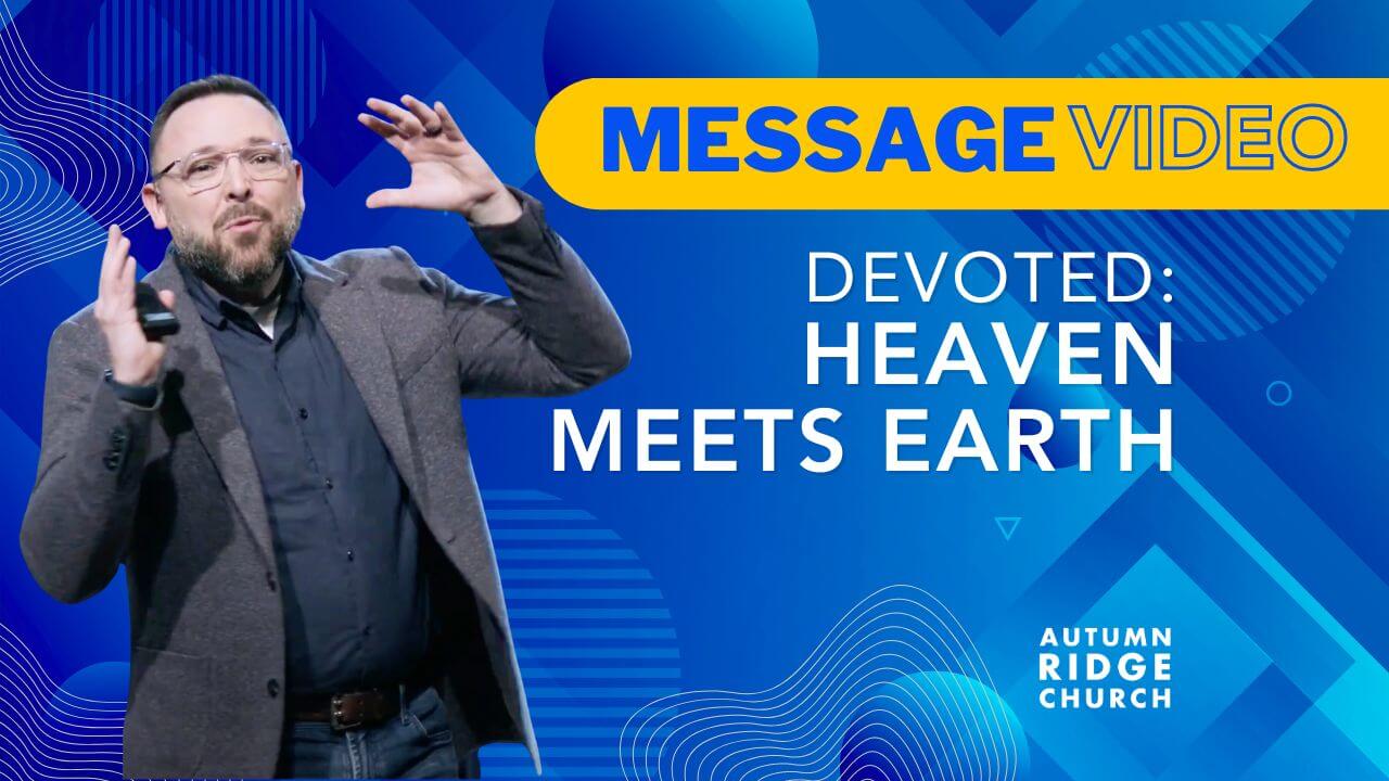 Devoted: Heaven Meets Earth