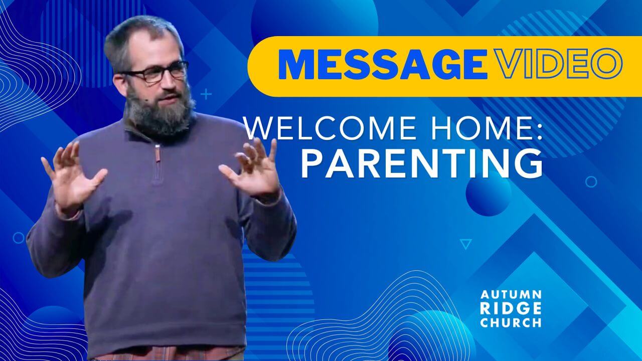Welcome Home: Parenting
